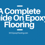 A Complete Guide On Epoxy Flooring