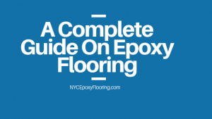 A Complete Guide On Epoxy Flooring
